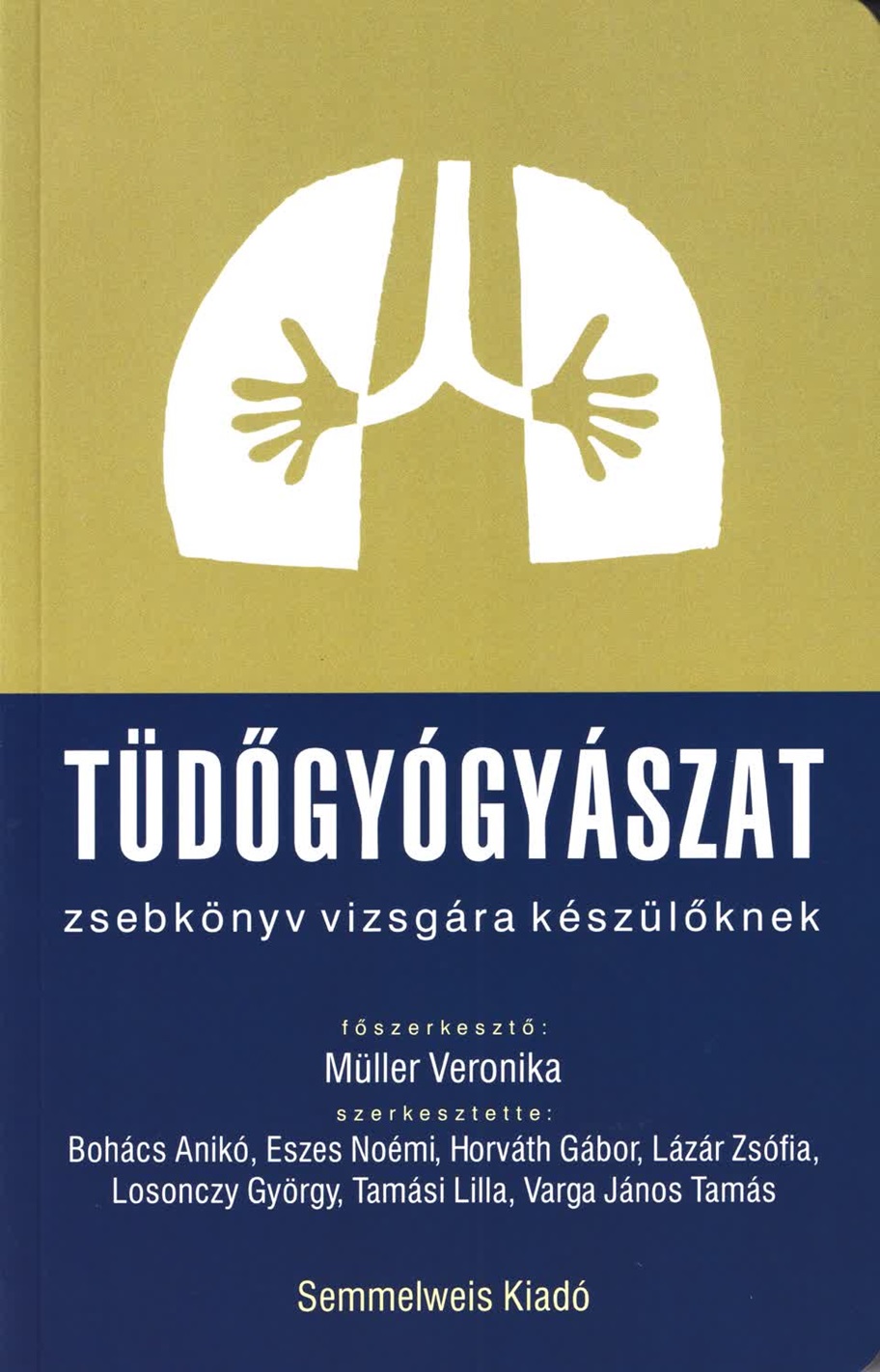 Müller Veronika - TÜDŐGYÓGYÁSZAT - ZSEBKÖNYV VIZSGÁRA KÉSZÜLŐKNEK - 2. ÁTDOLG. KIAD.
