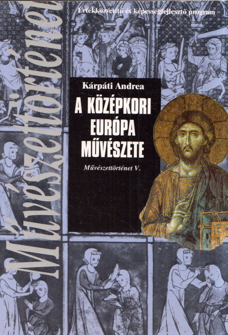 Kárpáti Andrea - A középkori Európa művészete [antikvár]