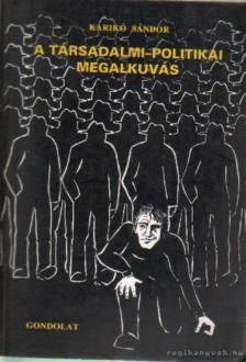 Karikó Sándor - A társadalmi-politika megalkuvás [antikvár]