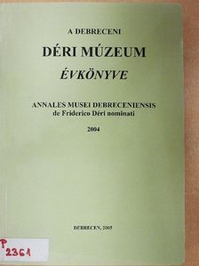 A Debreceni Déri Múzeum évkönyve 2004 [antikvár]
