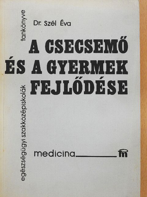 Dr. Szél Éva - A csecsemő és a gyermek fejlődése [antikvár]