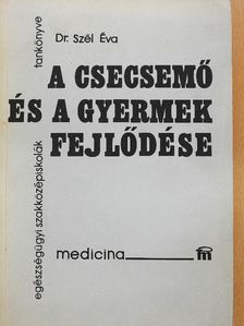 Dr. Szél Éva - A csecsemő és a gyermek fejlődése [antikvár]