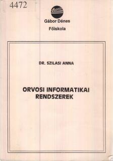 Dr. Szilasi Anna - Orvosi informatikai rendszerek [antikvár]