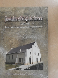 Kurcz Ferenc - Jánoshalma zsidóságának története 1750-től [antikvár]