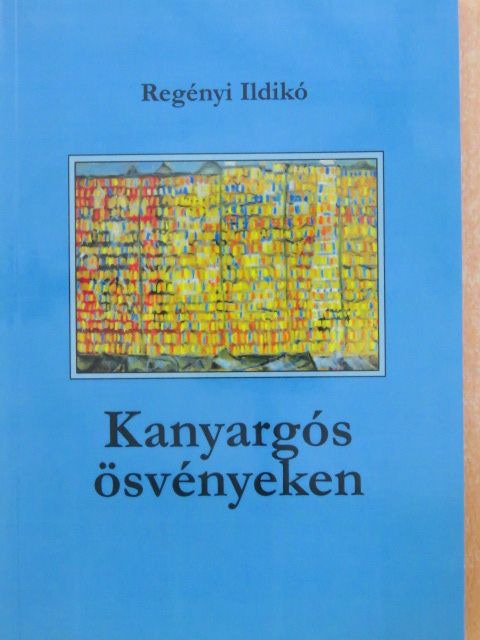 Regényi Ildikó - Kanyargós ösvényeken [antikvár]