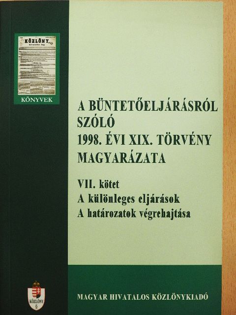 Dr. Kardos Sándor - A büntetőeljárásról szóló 1998. évi XIX. törvény magyarázata VII. [antikvár]