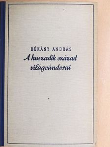 Dékány András - A huszadik század világvándorai [antikvár]