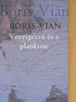 Boris Vian - Venyigeszú és a plankton [antikvár]