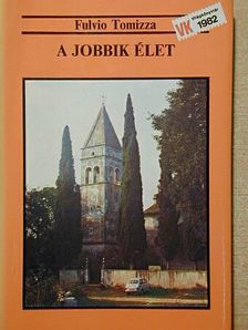 Fulvio Tomizza - A jobbik élet [antikvár]
