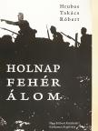 Hrubos Takács Róbert - Holnap fehér álom [antikvár]