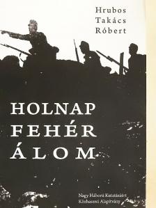 Hrubos Takács Róbert - Holnap fehér álom [antikvár]