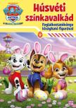 Mancs Őrjárat - Húsvéti színkavalkád - Foglalkoztatókönyv kivágható figurával HÚSVÉT