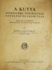 Ilosvai Lajos Károly - A kutya sportszerű tenyésztése, nevelése és idomítása (rossz állapotú) [antikvár]