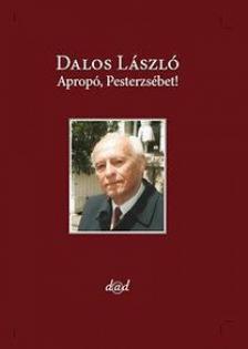 Dalos László - Apropó, Pesterzsébet! [antikvár]