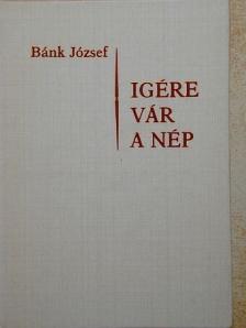 Bánk József - Igére vár a nép I. [antikvár]