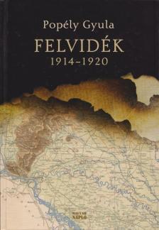Popély Gyula - Felvidék 1914-1920 [antikvár]