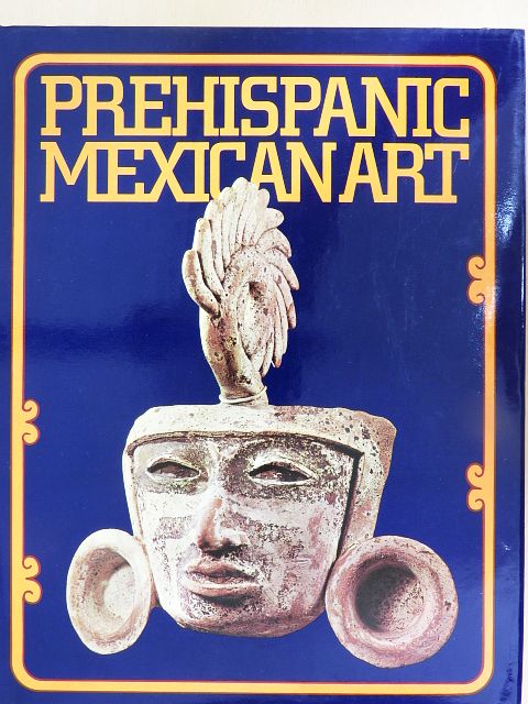 Alberto Ruz - Prehispanic Mexican Art [antikvár]