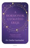 Vuorisalmi Emilia - A hormonok gyógyító ereje - Tegyük jobbá az életünket a dopamin, az oxitocin és a szerotonin segítségével! [eKönyv: epub, mobi]