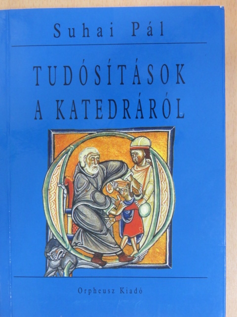 Suhai Pál - Tudósítások a katedráról [antikvár]