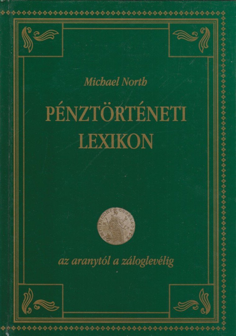 Michael North - Pénztörténeti lexikon [antikvár]