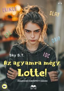 Sky S.T. - Az agyamra mégy, Lotte! [eKönyv: epub, mobi]