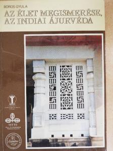 Boros Gyula - Az élet megismerése, az indiai ájurvéda [antikvár]