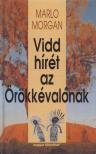 Marlo Morgan - Vidd hírét az Örökkévalónak [antikvár]