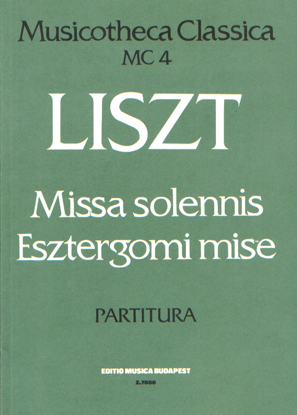 LISZT - MISSA SOLENNIS, ESZTERGOMI MISE PARTITÚRA MC4 (SULYOK IMRE)