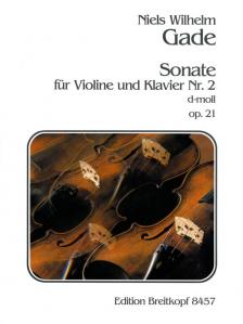 GADE,NIELS WILHELM - SONATE FÜR VIOLINE UND KLAVIER NR.2 D-MOLL OP.21