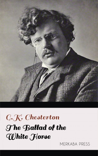 Gilbert Keith Chesterton - The Ballad of the White Horse [eKönyv: epub, mobi]