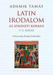 Adamik Tamás (szerk.) - Latin irodalom az átmeneti korban (9-11. század) - A keresztény Európa kiteljesedése