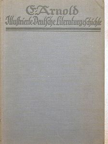 E. Arnold - Illustrierte Deutsche Literaturgeschichte [antikvár]