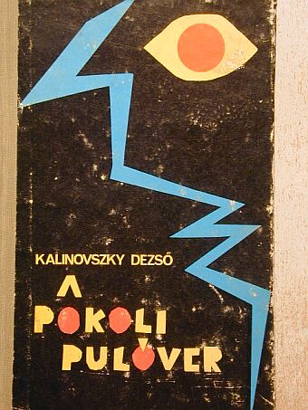 Kalinovszky Dezső - A pokoli pulóver [antikvár]