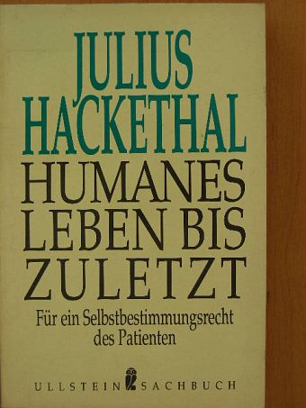 Julius Hackethal - Humanes Leben Bis Zuletzt [antikvár]