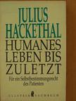 Julius Hackethal - Humanes Leben Bis Zuletzt [antikvár]