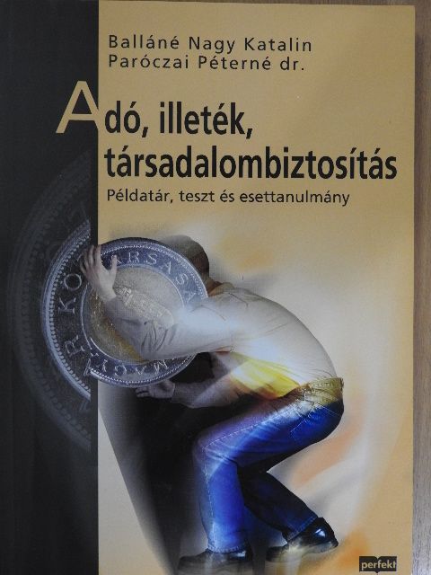 Balláné Nagy Katalin - Adó, illeték, társadalombiztosítás [antikvár]