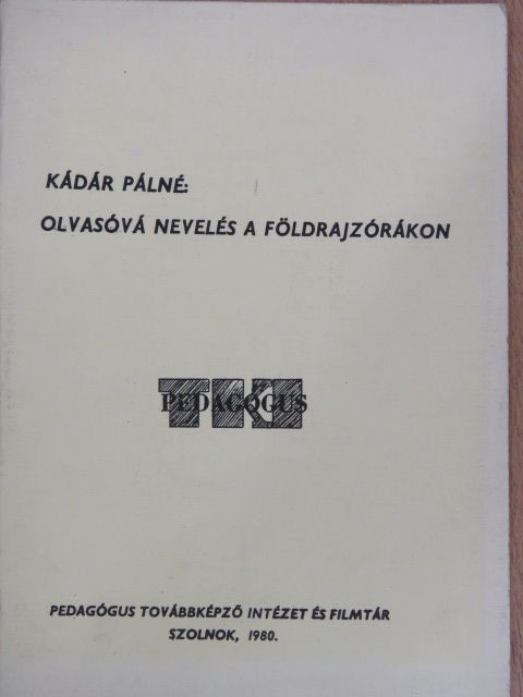 Kádár Pálné - Olvasóvá nevelés a földrajzórákon [antikvár]