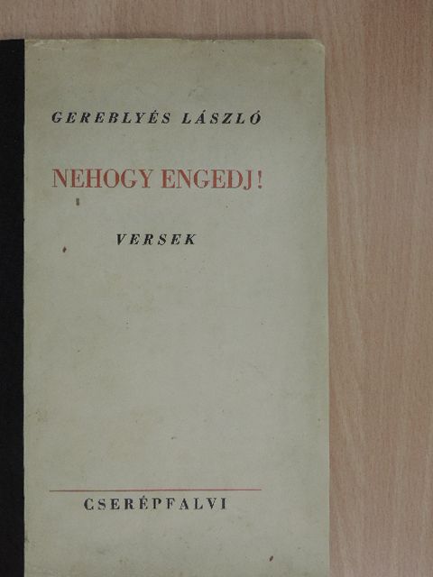 Gereblyés László - Nehogy engedj! [antikvár]