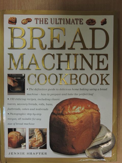 Jennie Shapter - The ultimate bread machine cookbook [antikvár]