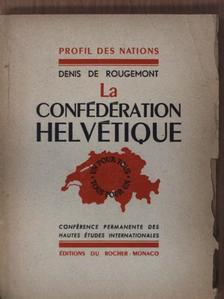 Denis de Rougemont - La Confédération Helvétique [antikvár]