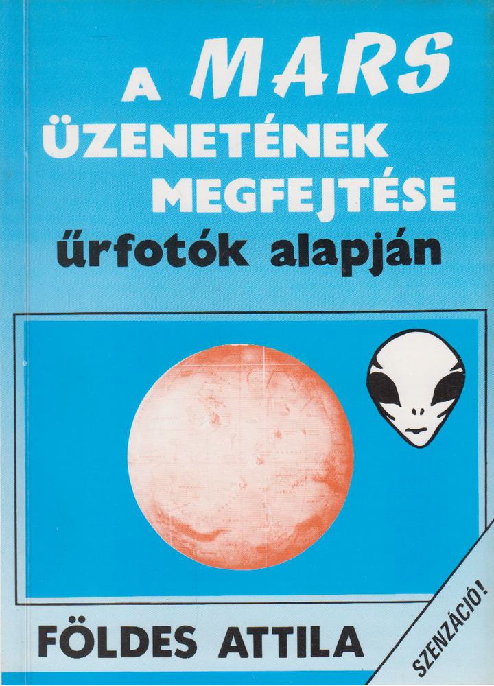 Földes Attila - A Mars üzenetének megfejtése űrfotók alapján [antikvár]