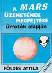 Földes Attila - A Mars üzenetének megfejtése űrfotók alapján [antikvár]