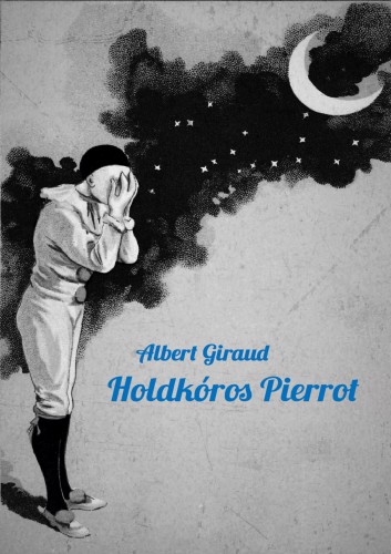Giraud Albert - Holdkóros Pierrot [eKönyv: epub, mobi]