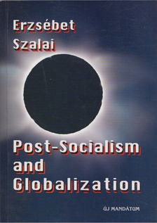 Szalai Erzsébet - Post-Socialism and globalization [antikvár]