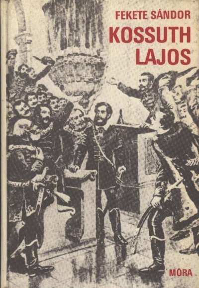 FEKETE SÁNDOR - Kossuth Lajos [antikvár]