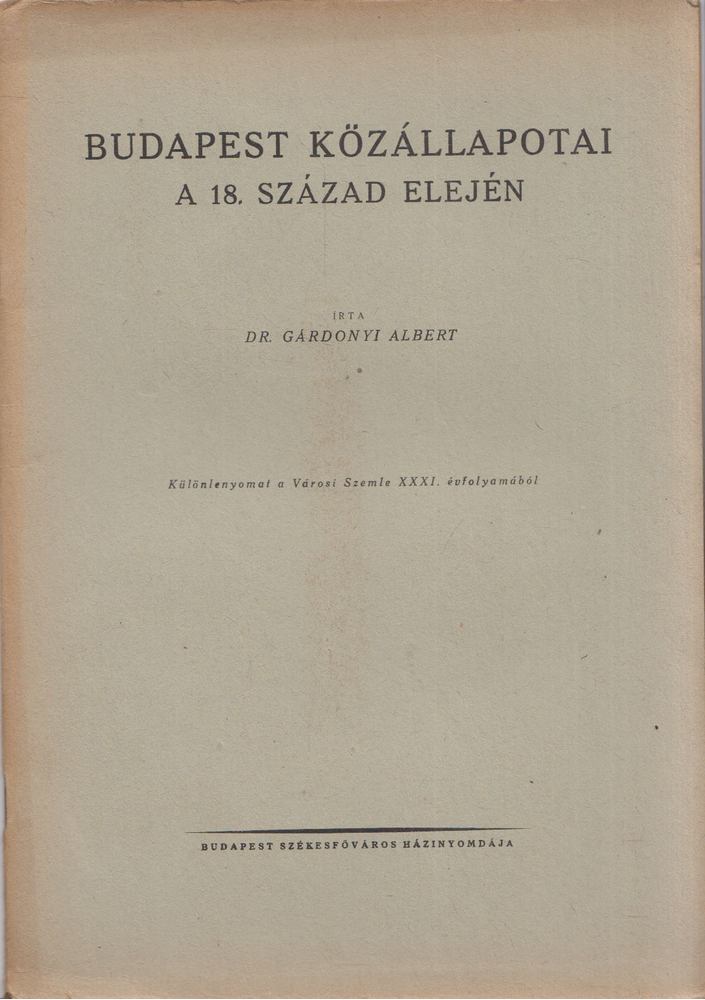 Gárdonyi Albert - Budapest közállapotai a 18. század elején [antikvár]