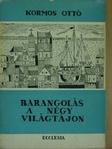 Kormos Ottó - Barangolás a négy világtájon [antikvár]