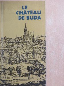 László Zolnay - Le Chateau de Buda [antikvár]