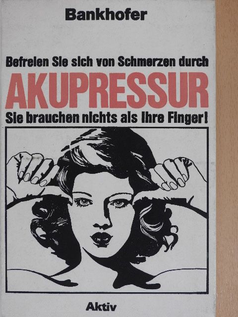 Hademar Bankhofer - Befreien Sie sich von Schmerzen durch Akupressur [antikvár]