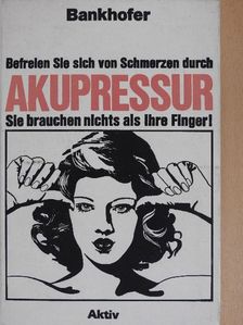Hademar Bankhofer - Befreien Sie sich von Schmerzen durch Akupressur [antikvár]